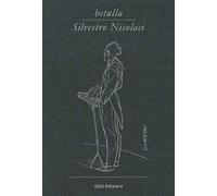Betulla, Silvestro Nicolaci. Libro d'artista per appunti. Ediz. italiana, inglese e francese