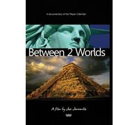 Between 2 Worlds (DVD) Carl Johan Calleman Lloydine Arguelles Ramon Mendoza