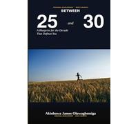 Between 25 and 30: A Blueprint for the Decade That Defines You