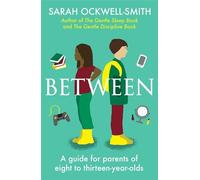 Between: A Guide for Parents of Eight- to Thirteen-Year-Olds