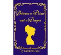 Between a Prince and a Pauper: A Sweet and Wholesome Regency Romance