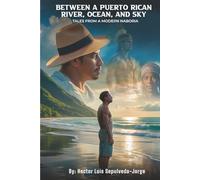 Between a Puerto Rican River, Ocean, and Sky: Stories of a modern Naboria