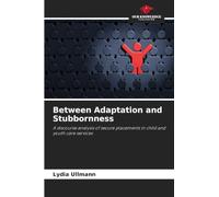 Between Adaptation and Stubbornness: A discourse analysis of secure placements in child and youth care services