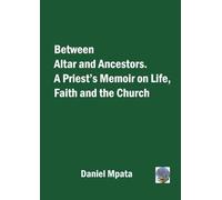 Between Altar and Ancestors: A Priest's Memoir on Life, Faith and the Church