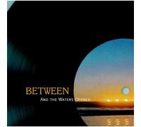 Between - And The Waters Opened