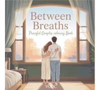Between Breaths: Peaceful Couples Coloring Book - 50 Mindful Relationship Scenes with Healing Affirmations for Adults - Stress Relief, Anxiety Reduction, and Daily Calm Through Coloring