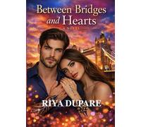 Between Bridges and Hearts: An Emotional London Romance About Love, Identity, and Finding Home