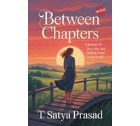 Between Chapters: A Journey of Love, Loss, and New Horizons: A heartfelt travel romance about love, breakup, and rediscovering life across the world