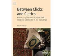 Between Clicks and Clerics: How Young Western Muslims Seek Religious Knowledge in the Digital Age