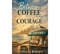 Between Coffee and Courage: A Coastal Love Story of Quiet Bravery