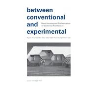 Between Conventional and Experimental: Mass Housing and Prefabrication in Modernist Architecture