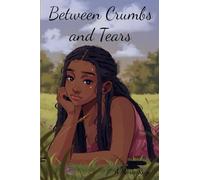 Between Crumbs and Tears