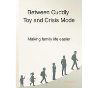 Between Cuddly Toy and Crisis Mode: Making family life easier