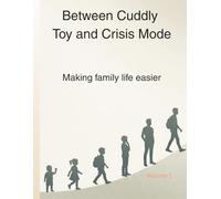 Between Cuddly Toy and Crisis Mode: Making family life easier