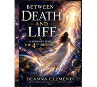 Between Death and Life: A Journey into the 4th Dimension