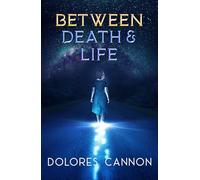 Dolores Cannon Between Life and Death (Tascabile)