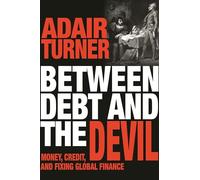 Adair Turner Between Debt and the Devil (Copertina rigida)