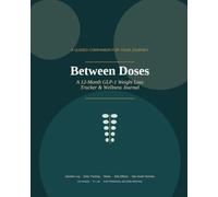 Between Doses: A 12-Month GLP-1 Weight Loss Tracker & Wellness Journal
