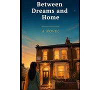 Between Dreams and Home | A Novel: A British Asian Family Novel: 1