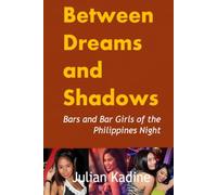 Between Dreams and Shadows: Bars and Bar Girls of the Philippines Night