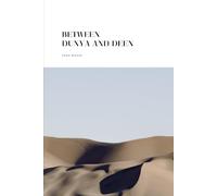 BETWEEN DUNYA AND DEEN