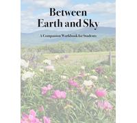 Between Earth and Sky: A Companion Workbook for Students