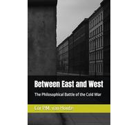 Between East and West: The Philosophical Battle of the Cold War: 46