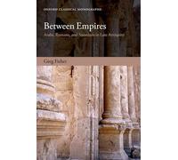 Between Empires: Arabs, Romans, And Sasanians In Late Antiquity (Oxford Classical Monographs) [Lingua inglese]
