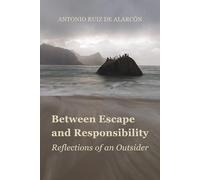 BETWEEN ESCAPE AND RESPONSIBILITY: Reflections of an Outsider