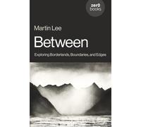 Between: Exploring Borderlands, Boundaries, and Edges