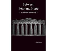 Between Fear and Hope: the discipline of integration