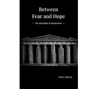 Between Fear and Hope: the discipline of integration