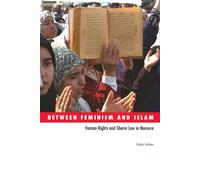 Between Feminism and Islam: Human Rights and Sharia Law in Morocco - Salim...