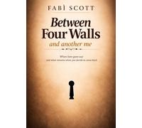 Between Four Walls - and another me: When love goes out and what remains when you decide to come back