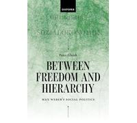 Between Freedom and Hierarchy: Max Weber's Social Politics