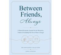 Between Friends, Always: A Shared Keepsake Journal for the Memories, Truths & Friendship We Never Want to Forget