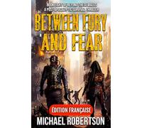 Between Fury and Fear (Français): A Post-Apocalyptic Survival Thriller