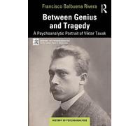 Between Genius and Tragedy: A Psychoanalytic Portrait of Viktor Tausk