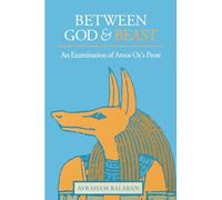 Between God and Beast: An Examination of Amos Oz's Prose