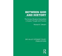 Between God and History: The Human Situation Exemplified in Quaker Thought and Practice