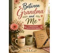 Between Grandma and Me: A Shared Journal for Us to Fill In Together