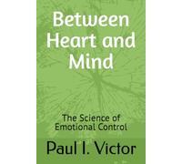Between Heart and Mind: The Science of Emotional Control