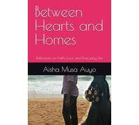 Between Hearts and Homes: Reflections on Faith, Love, and Everyday Life