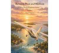Between Heat and Horizon - Library Edition: The Flying Explorers Series, Volume 7