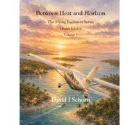 Between Heat and Horizon - Library Edition: The Flying Explorers Series, Volume 7
