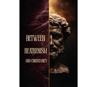 BETWEEN HEATHENISM AND CHRISTIANITY: An Exploration of Stoic Philosophy, Divine Providence, and the Moral Transformation of the Ancient World