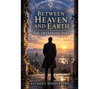 Between Heaven and Earth: The Awakening Poet: A Poetic Journey Through Shadow, Symbol, and the Fire of Becoming: 2
