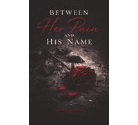 Between Her Pain and his Name: A love that couldn’t survive .