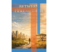 BETWEEN HERE AND THERE: The African Diaspora Retirement Dilemma