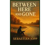 Between Here andGone